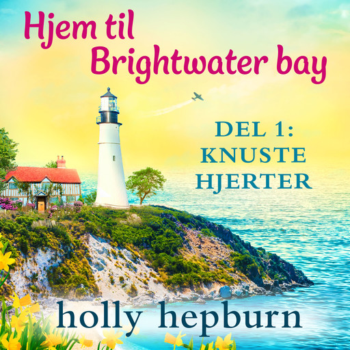 Hjem til Brightwater Bay 1: Knuste hjerter, Holly Hepburn