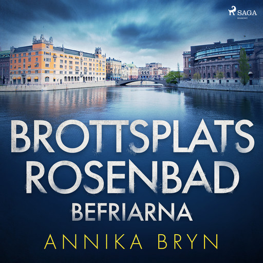 Brottsplats Rosenbad: befriarna, Annika Bryn
