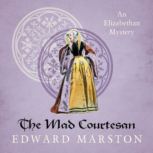 The Mad Courtesan - Nicholas Bracewell, Book 5 (Unabridged), Edward Marston