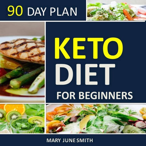 Keto Diet 90 Day Plan for Beginners (2020 Ketogenic Diet Plan), Mary Smith
