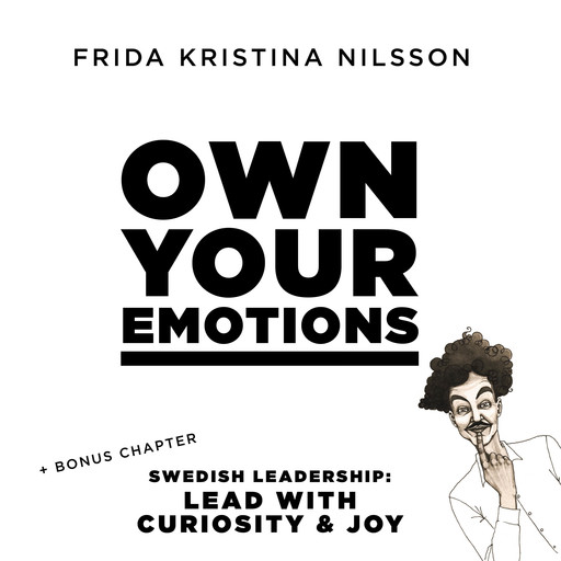 OWN YOUR EMOTIONS, Frida Kristina Nilsson