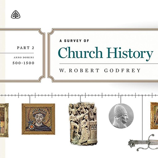 A Survey of Church History, Part 2, W. Robert Godfrey