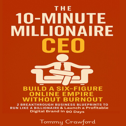 The 10-Minute Millionaire CEO, Tommy Crawford