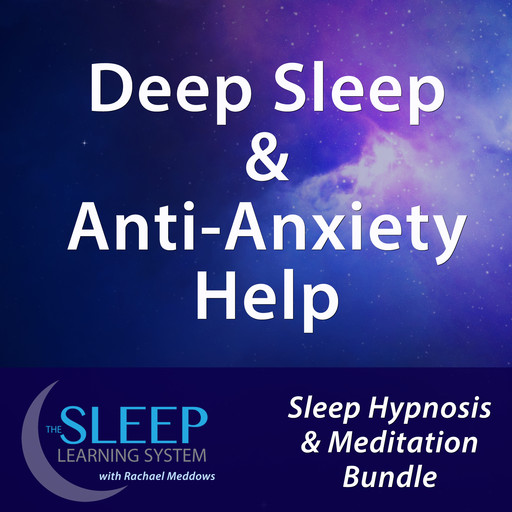 Deep Sleep & Anti-Anxiety Help - Sleep Learning System Bundle with Rachael Meddows (Sleep Hypnosis & Meditation), Joel Thielke