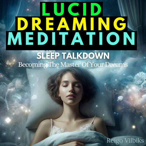 Lucid Dreaming Meditation Sleep Talk Down, Reigo Vilbiks