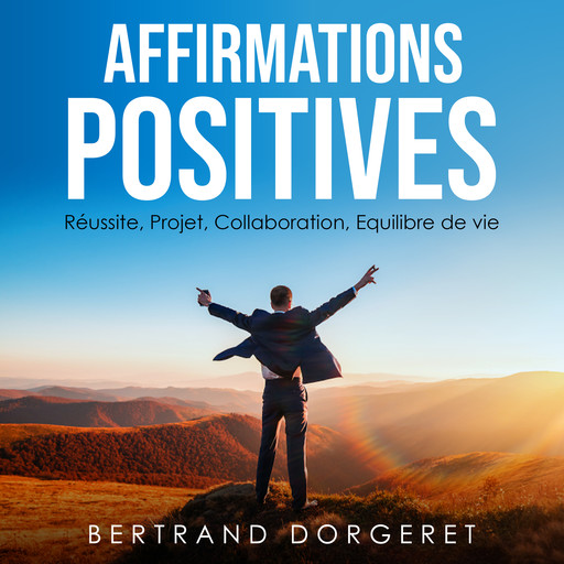 Affirmations Positives, Bertrand Dorgeret