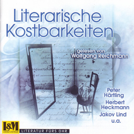 Literarische Kostbarkeiten Vol. 2 - gelesen von Wolfgang Reichmann (ungekürzt), Herbert Heckmann, Peter Härtling, Jakov Lind