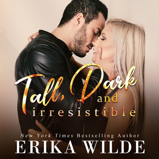 Tall, Dark and Irresistible (Tall, Dark and Sexy Series Book 2), Erika Wilde