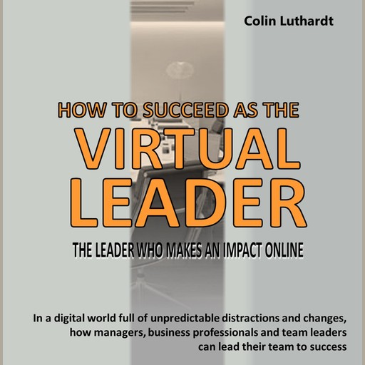 How To Succeed As The Virtual Leader, Colin Luthardt