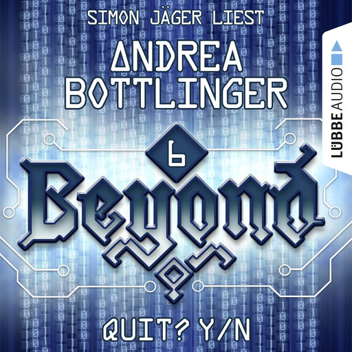 QUIT? Y/N - Beyond - Die Cyberpunk-Romanserie 6 (Ungekürzt), Andrea Bottlinger