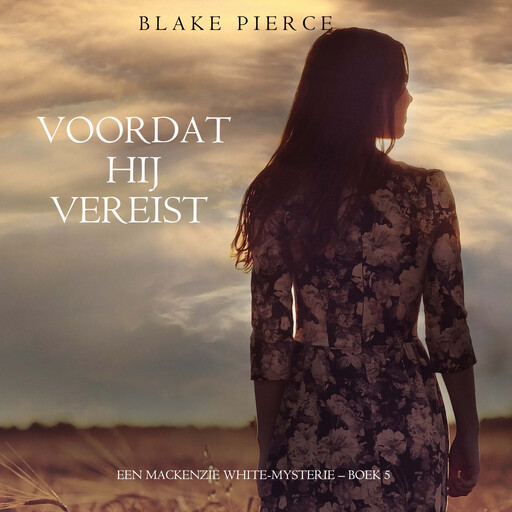 Voordat hij Vereist (Een Mackenzie White-mysterie – Boek 5), Blake Pierce
