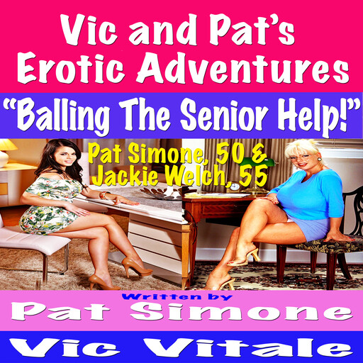 Vic and Pat’s Erotic Adventures “Balling The Senior Help!”, Vic Vitale, Pat Simone