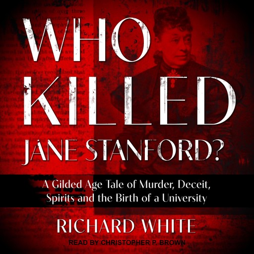 Who Killed Jane Stanford?, Richard White