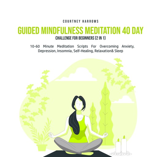 Guided Mindfulness Meditation 40 Day Challenge For Beginners (2 in 1), Courtney Harrows