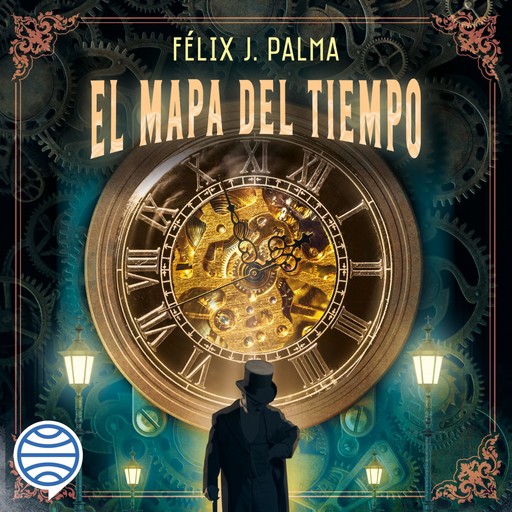 El mapa del tiempo (Trilogía victoriana 1), FÉLIX J.PALMA