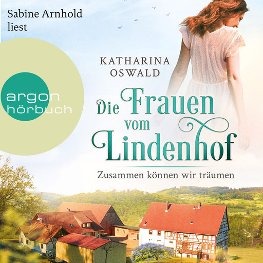 Die Frauen vom Lindenhof - Zusammen können wir träumen - Die Lindenhof-Saga, Band 2 (Ungekürzte Lesung), Katharina Oswald