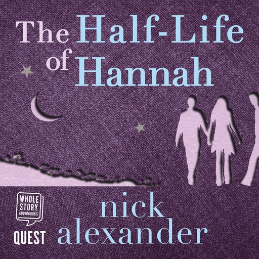 The Half-Life of Hannah, Nick Alexander