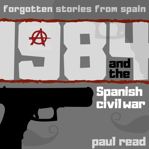 1984 And The Spanish Civil War, Paul Read