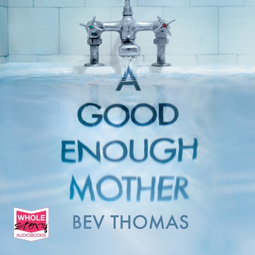 A Good Enough Mother, Bev Thomas