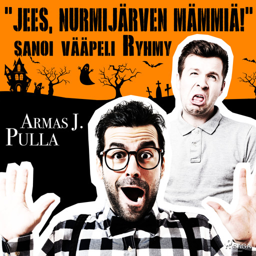 "Jees, Nurmijärven mämmiä!" sanoi vääpeli Ryhmy, Armas J. Pulla