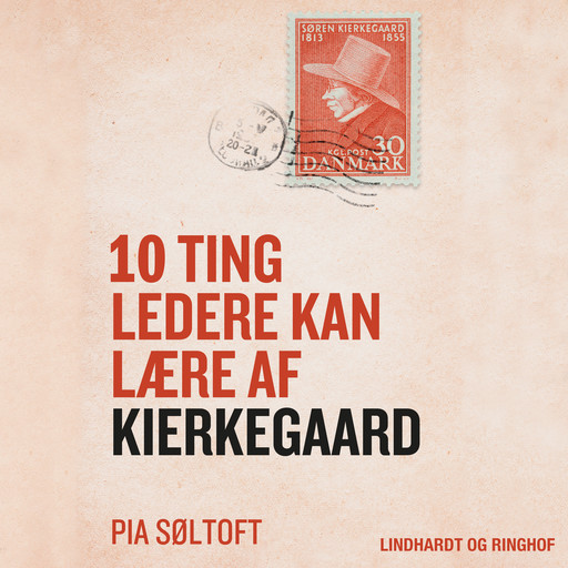 10 ting ledere kan lære af Kierkegaard, Pia Søltoft