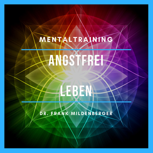 Mentaltraining: Angstfrei leben, Frank Mildenberger