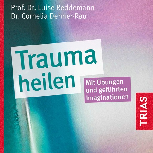 Trauma heilen (Hörbuch), Luise Reddemann, Cornelia Dehner-Rau