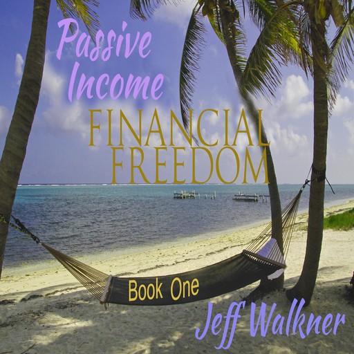 Passive Income - Financial Independence, Jeff Walkner