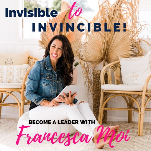 Invisible to Invincible, Francesca Moi