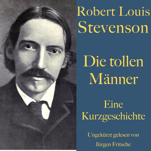 Robert Louis Stevenson: Die tollen Männer, Robert Louis Stevenson