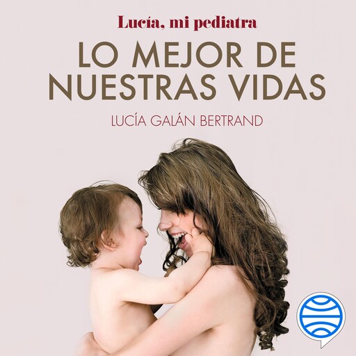 Lo mejor de nuestras vidas, Lucía Galán Bertrand