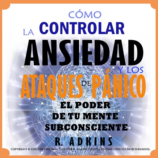 Como controlar la ansiedad y los ataques de panico, R. Adkins