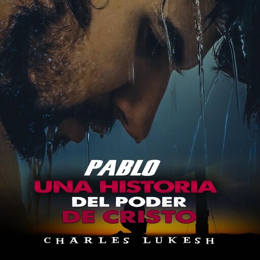 PABLO: UNA HISTORIA DEL PODER DE CRISTO, Charles Lukesh