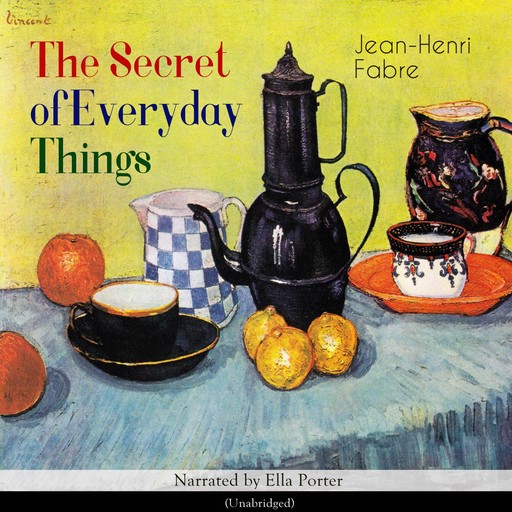 The Secret of Everyday Things, Jean Henri Fabre