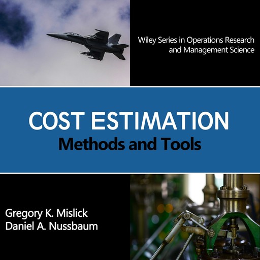 Cost Estimation: Methods and Tools, Gregory K. Mislick, Daniel A. Nussbaum
