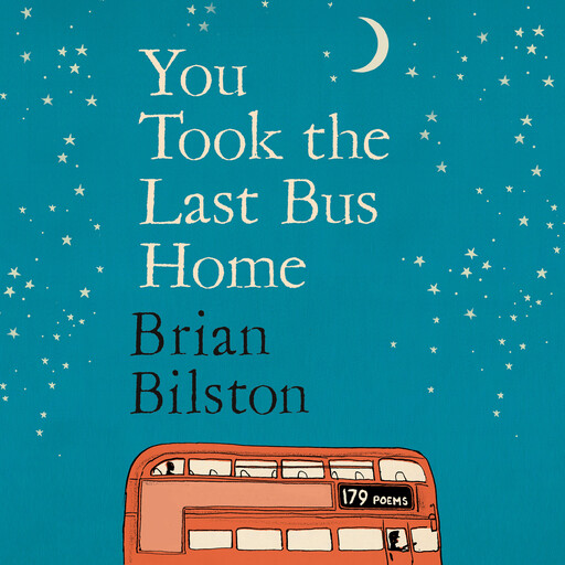 You Took the Last Bus Home, Brian Bilston