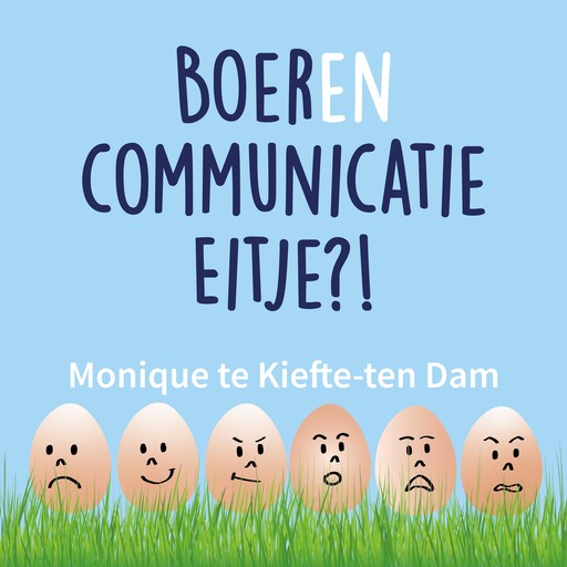 Boerencommunicatie Eitje?!, Monique te Kiefte-ten Dam