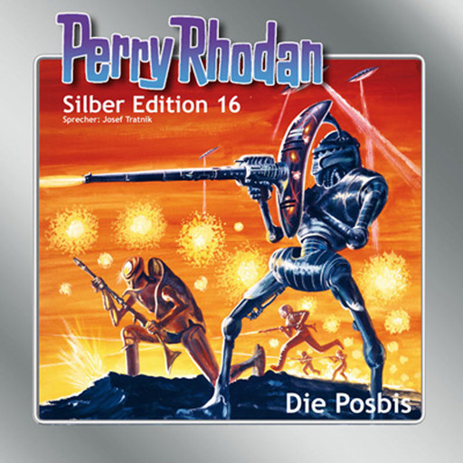 Perry Rhodan Silber Edition 16: Die Posbis, Kurt Mahr, Clark Darlton, K.H. Scheer, Kurt Brand, Willia Voltz