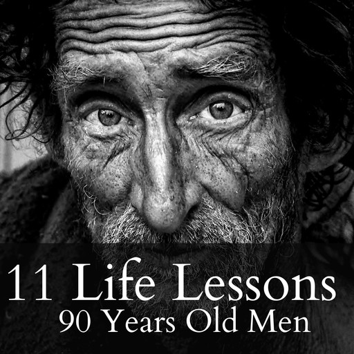 11 Life Lessons from 90 Year Old Men, Laman Lega
