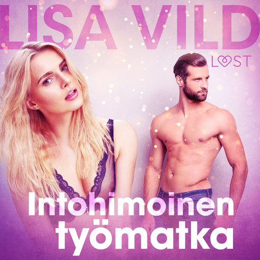 Intohimoinen työmatka - eroottinen novelli, Lisa Vild