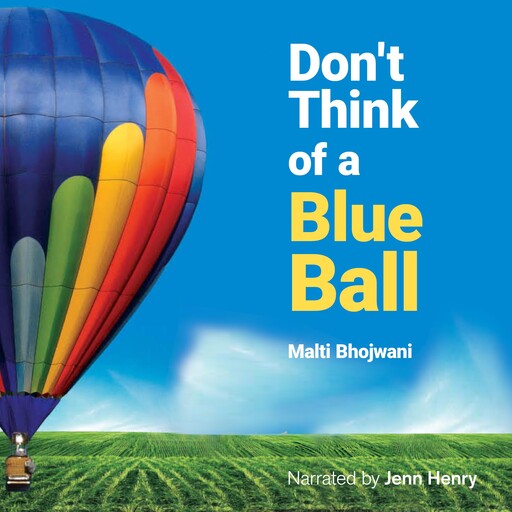 Don't Think of a Blue Ball, Malti Bhojwani