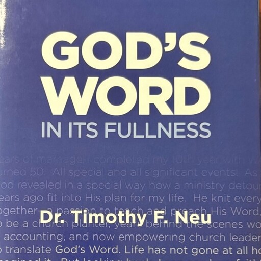 God's Word in its Fullness, Timothy F. Neu