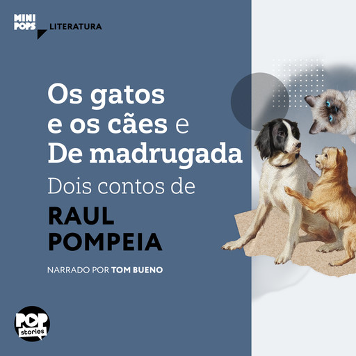 Os gatos e o cães e De madrugada: Dois contos de Raul Pompeia, Raul Pompéia