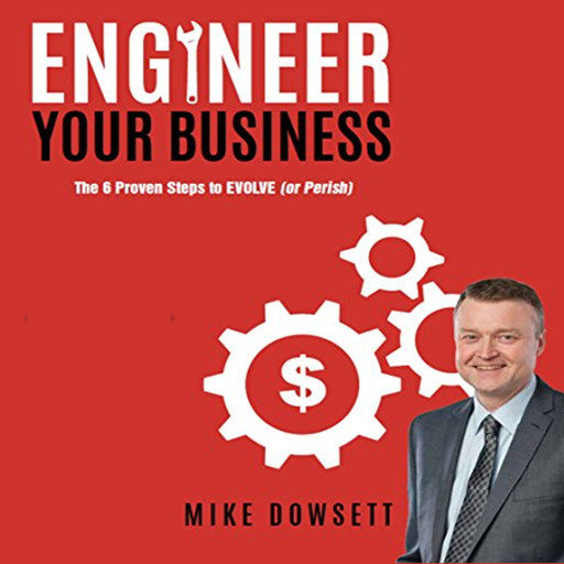 Engineer Your Business, Mike Dowsett