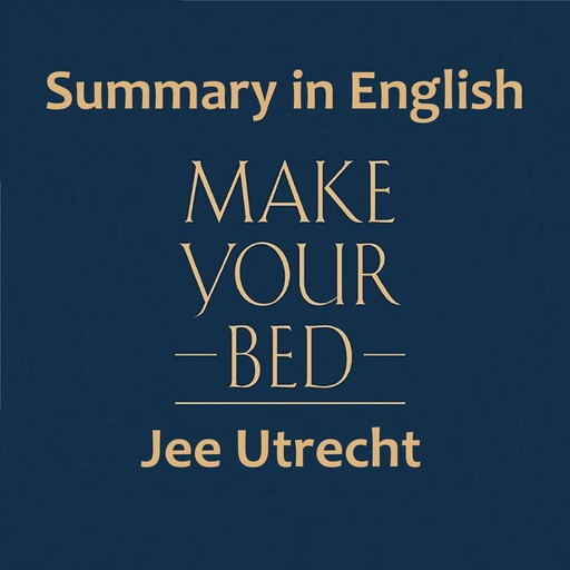 Make your bed - Summary in English, Jee Utrecht