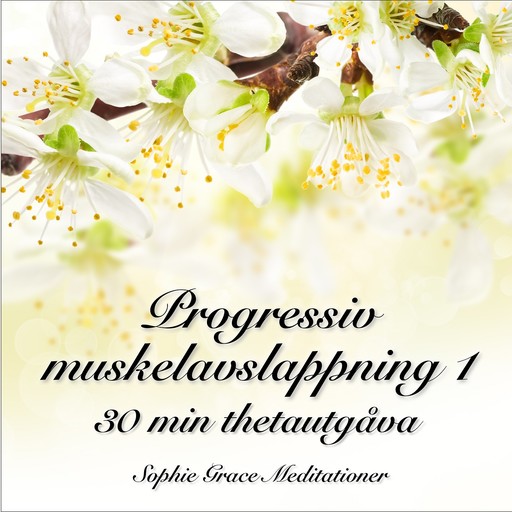 Progressiv muskelavslappning 1. 30 min thetautgåva, Sophie Grace Meditationer