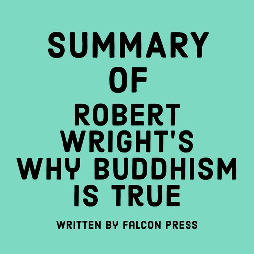 Summary of Robert Wright’s Why Buddhism Is True, Falcon Press