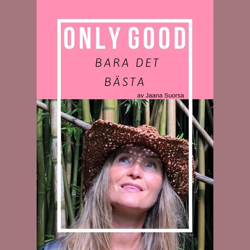 Only Good, Bara Det Bästa, Jaana Suorsa