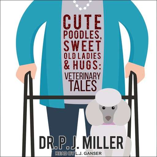 Cute Poodles, Sweet Old Ladies, and Hugs, PJ Miller