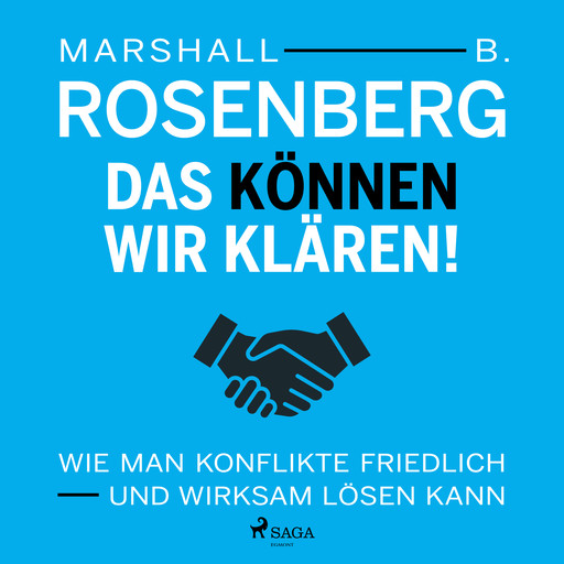 Das können wir klären! Wie man Konflikte friedlich und wirksam lösen kann, Marshall B Rosenberg
